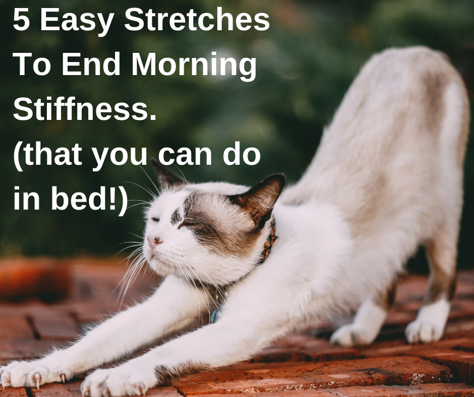 5 Easy Stretches To End Morning Stiffness. (that you can do in bed!)